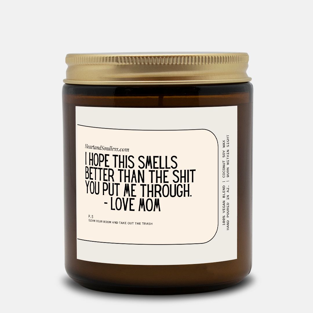 I hope this candle smells better than the Sh*t you put me through 9oz Amber Jar Candle