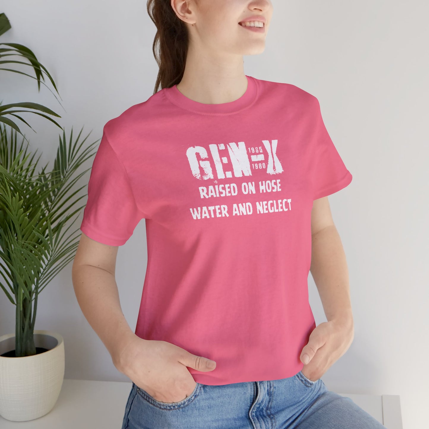 Gen -X Raised On Hose Water And Neglect Unisex Short Sleeve Jersey Tee