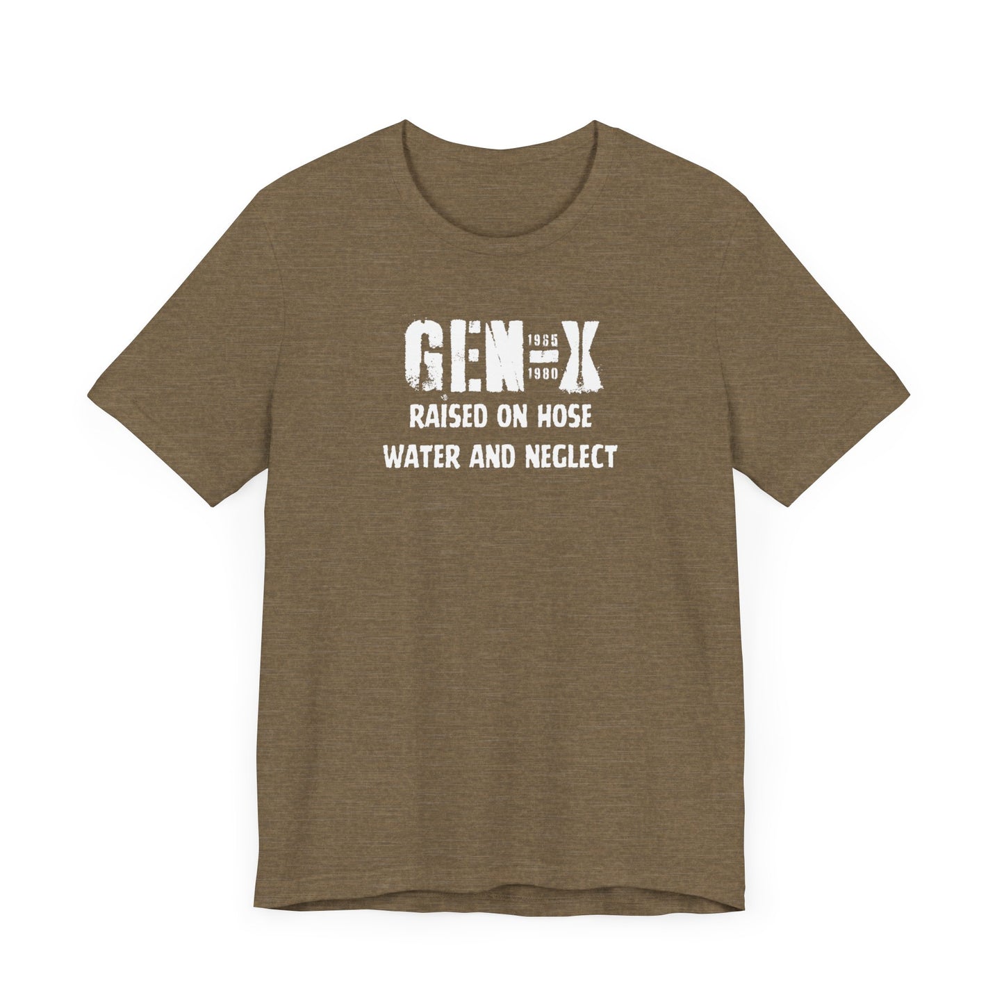 Gen -X Raised On Hose Water And Neglect Unisex Short Sleeve Jersey Tee