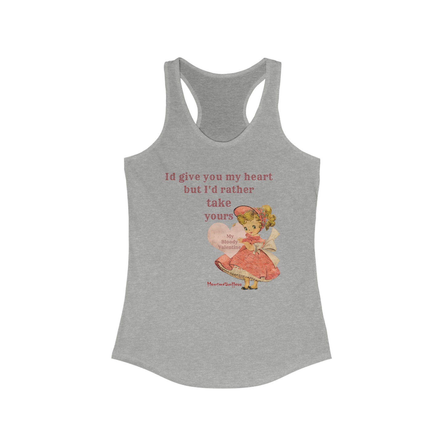 I'd give you my heart but I'd rather take yours Women's Ideal Racerback Tank