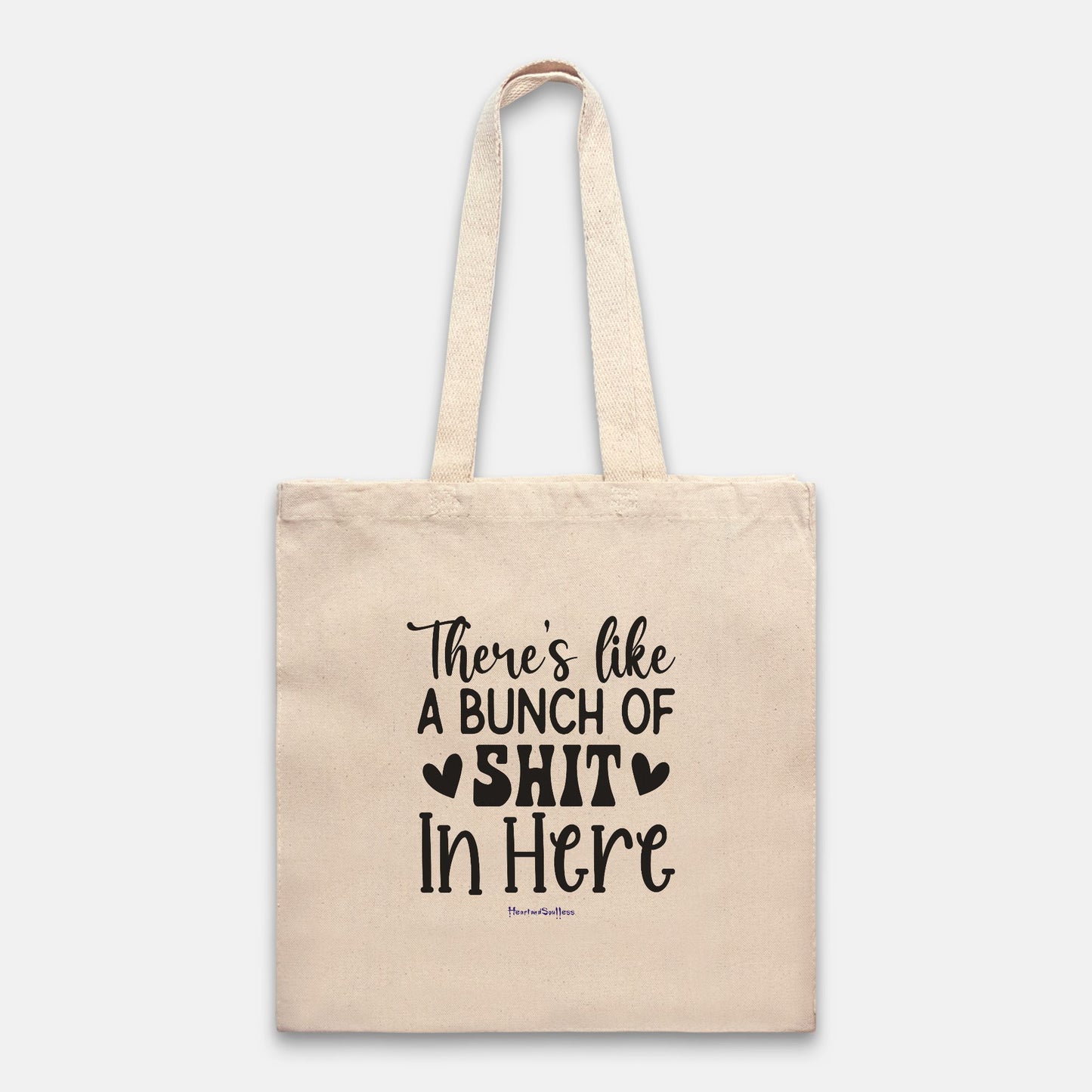 There's Like A Bunch Of Sh*T In Here, Heavy Canvas Tote Bag