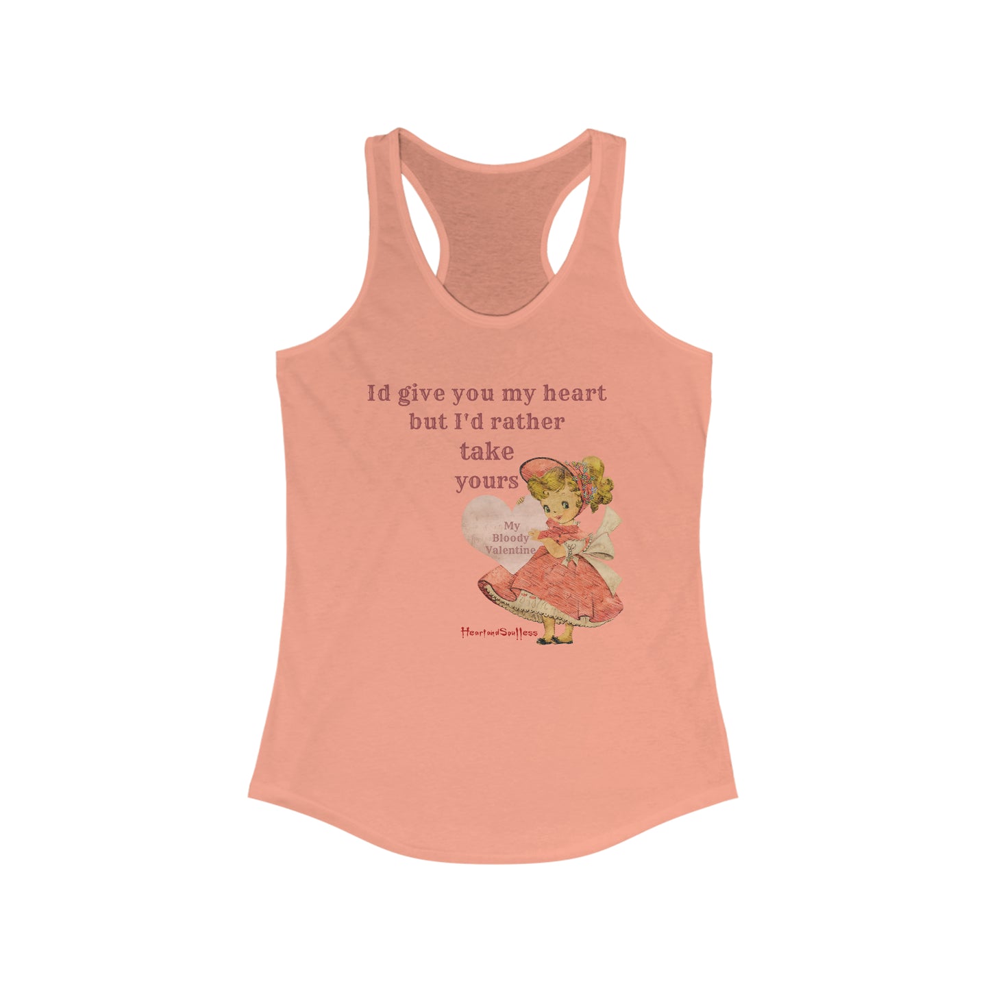 I'd give you my heart but I'd rather take yours Women's Ideal Racerback Tank