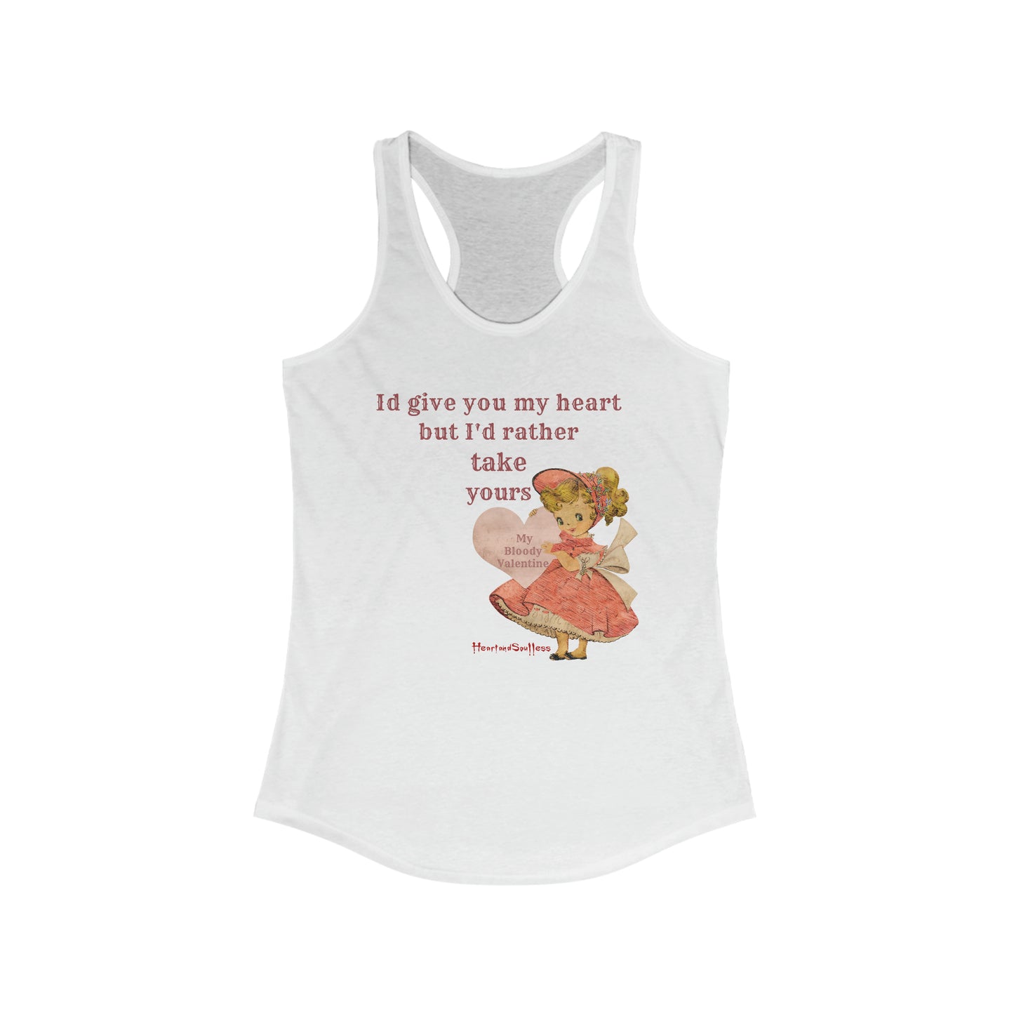 I'd give you my heart but I'd rather take yours Women's Ideal Racerback Tank