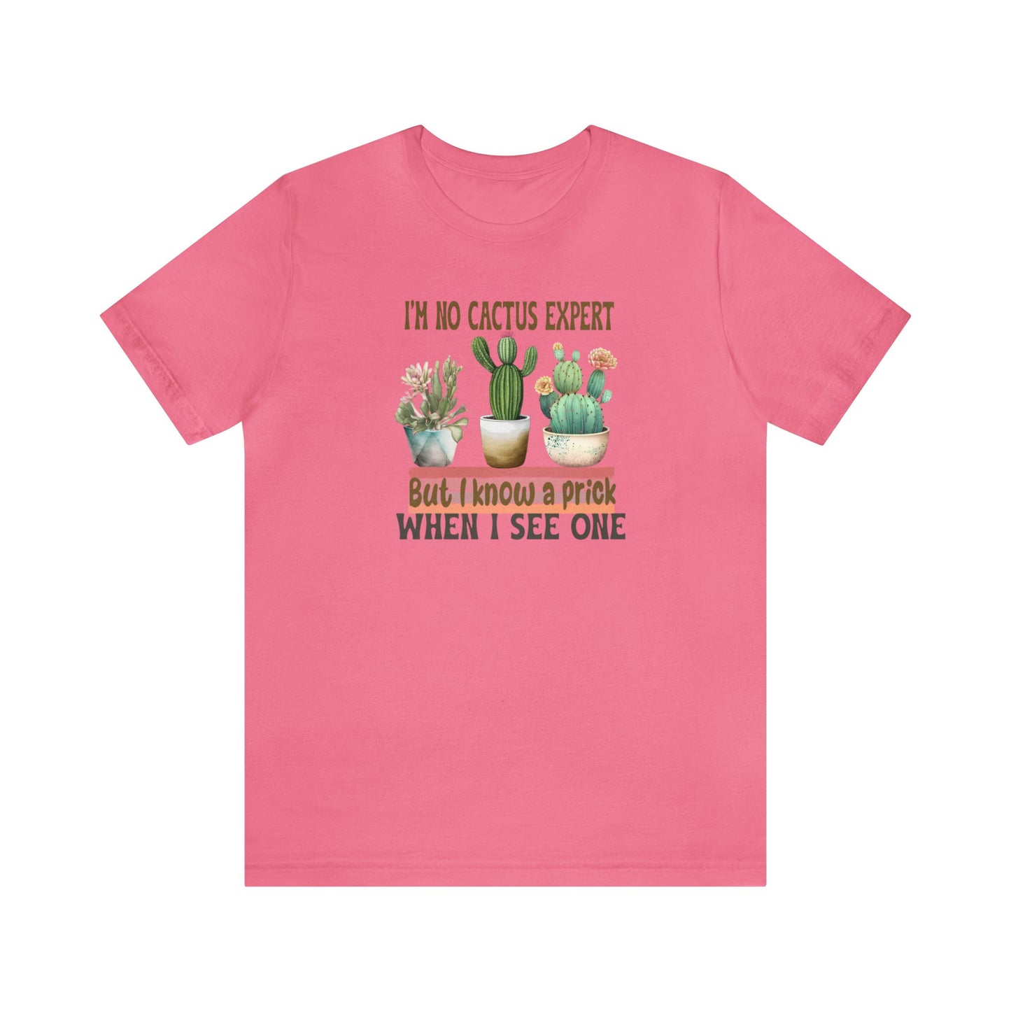 I'm No Cactus Expert But I Know A Prick When I See One  Short Sleeve Jersey Tee