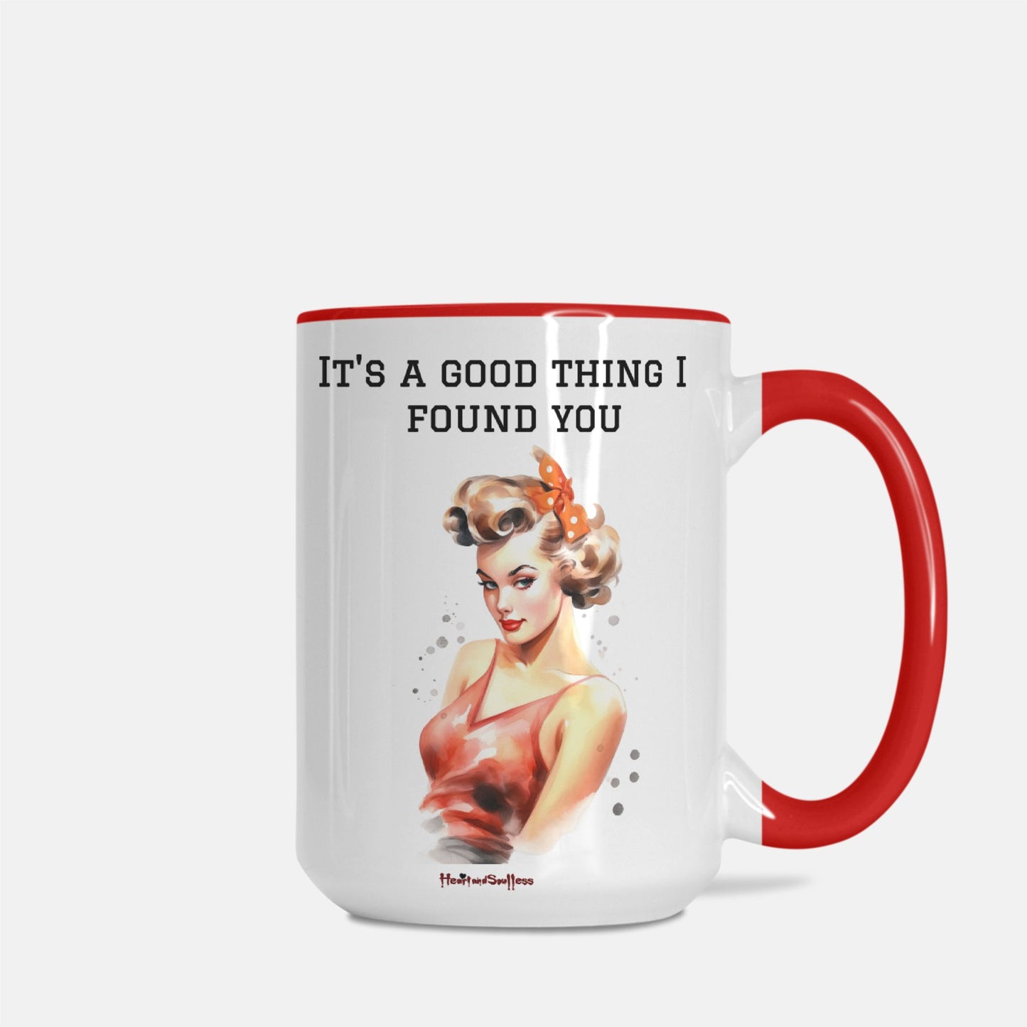 It's a good thing I found you ,because you can't find sh*t 15 oz. Deluxe Mug (Red + White)