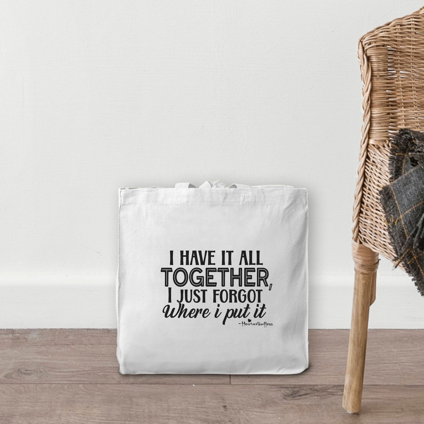 I have it all together, I just forgot where I put it . Heavy Tote Bag