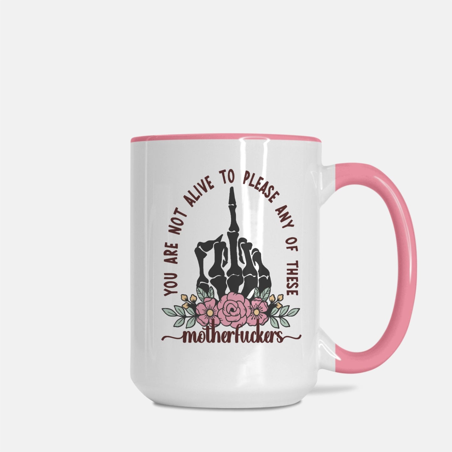 You Are Not Alive to Please Any Of These MotherF*ckers !! 15oz. Deluxe Mug (Pink/ White)