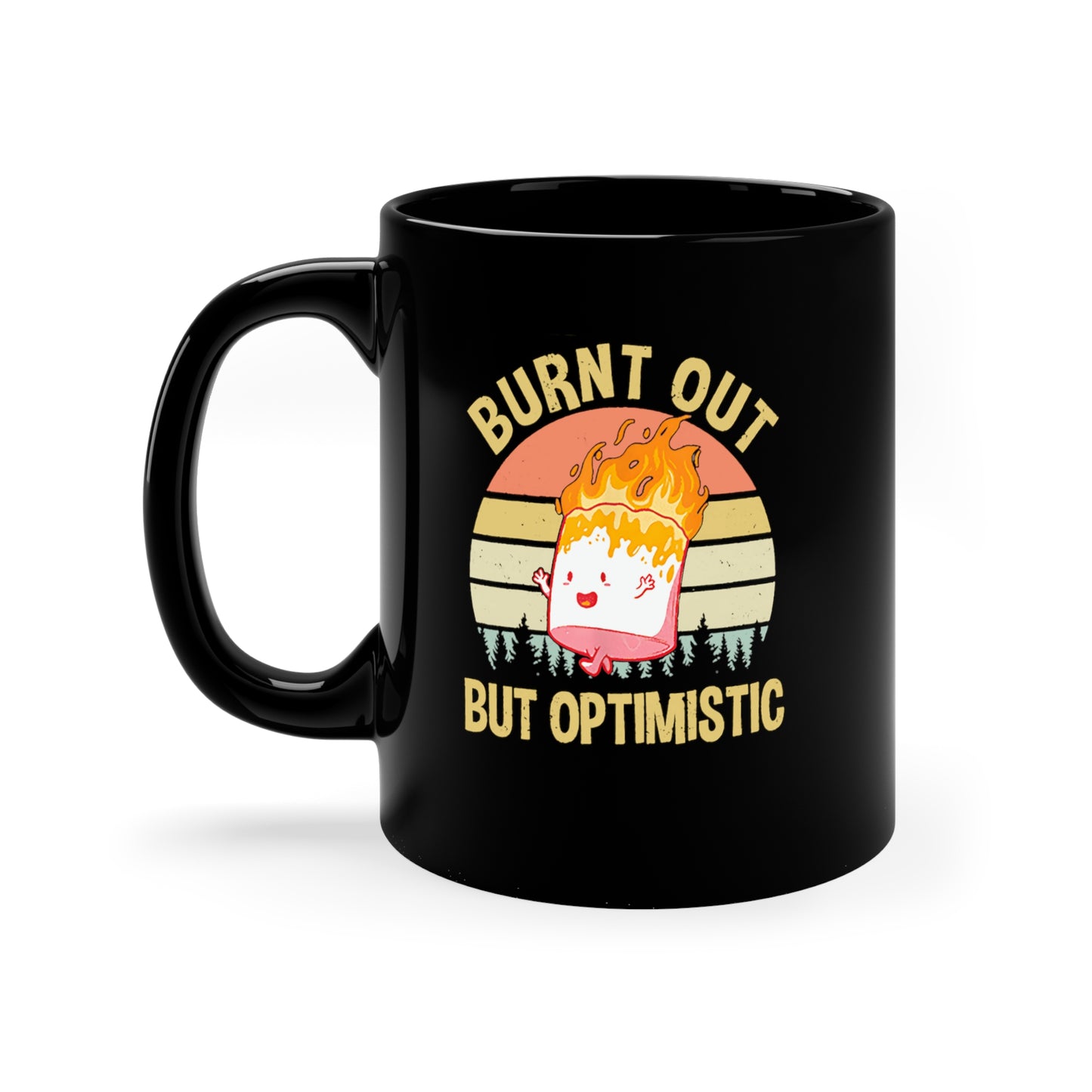 Burnt out but optimistic 11oz Black Mug