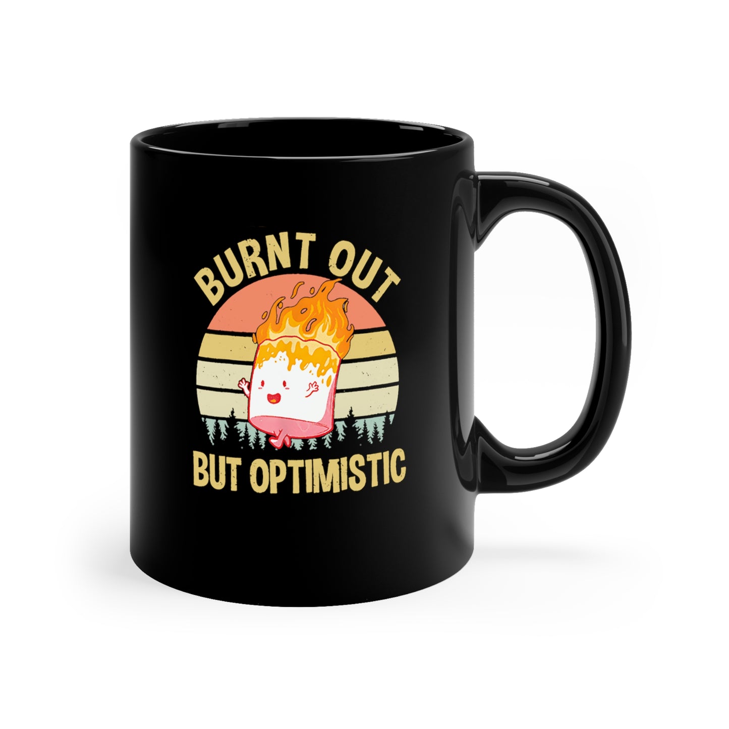 Burnt out but optimistic 11oz Black Mug