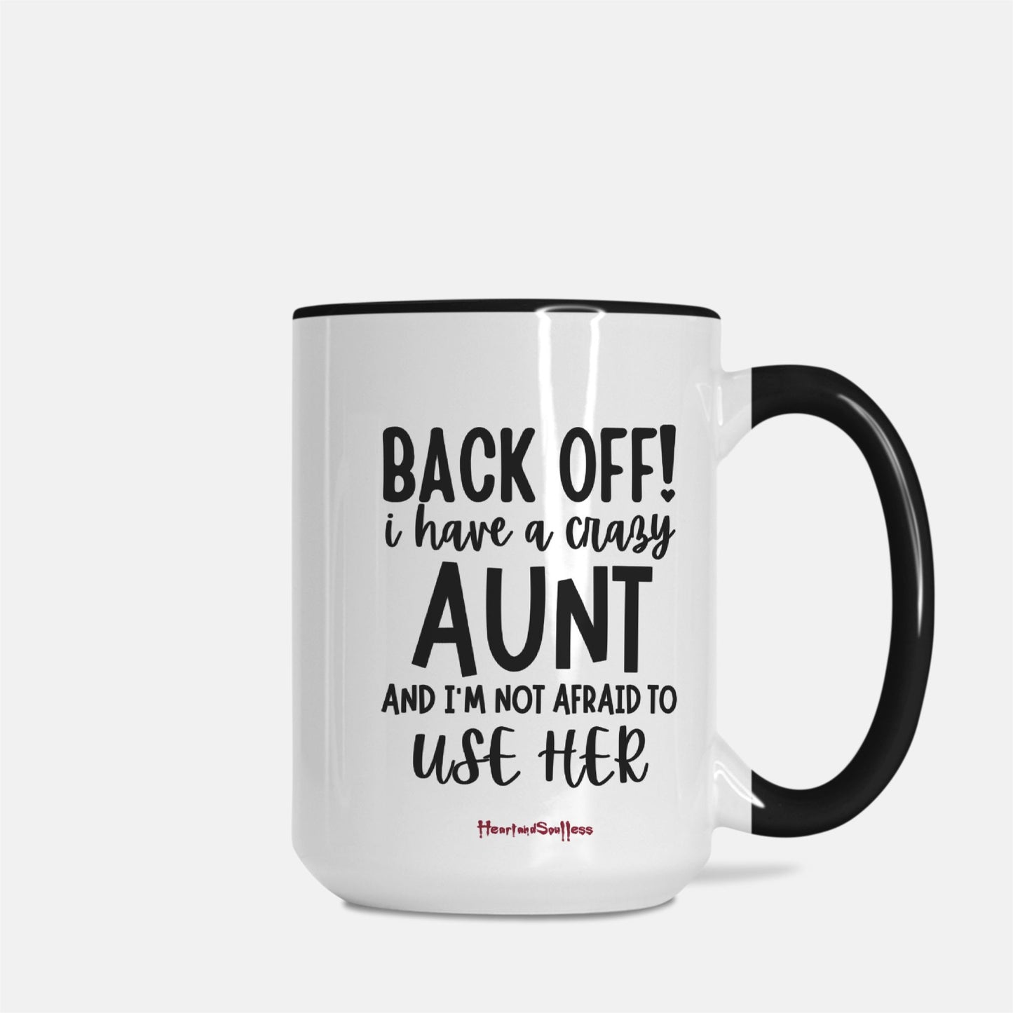 Back off I Have A Crazy Aunt 15oz Mug