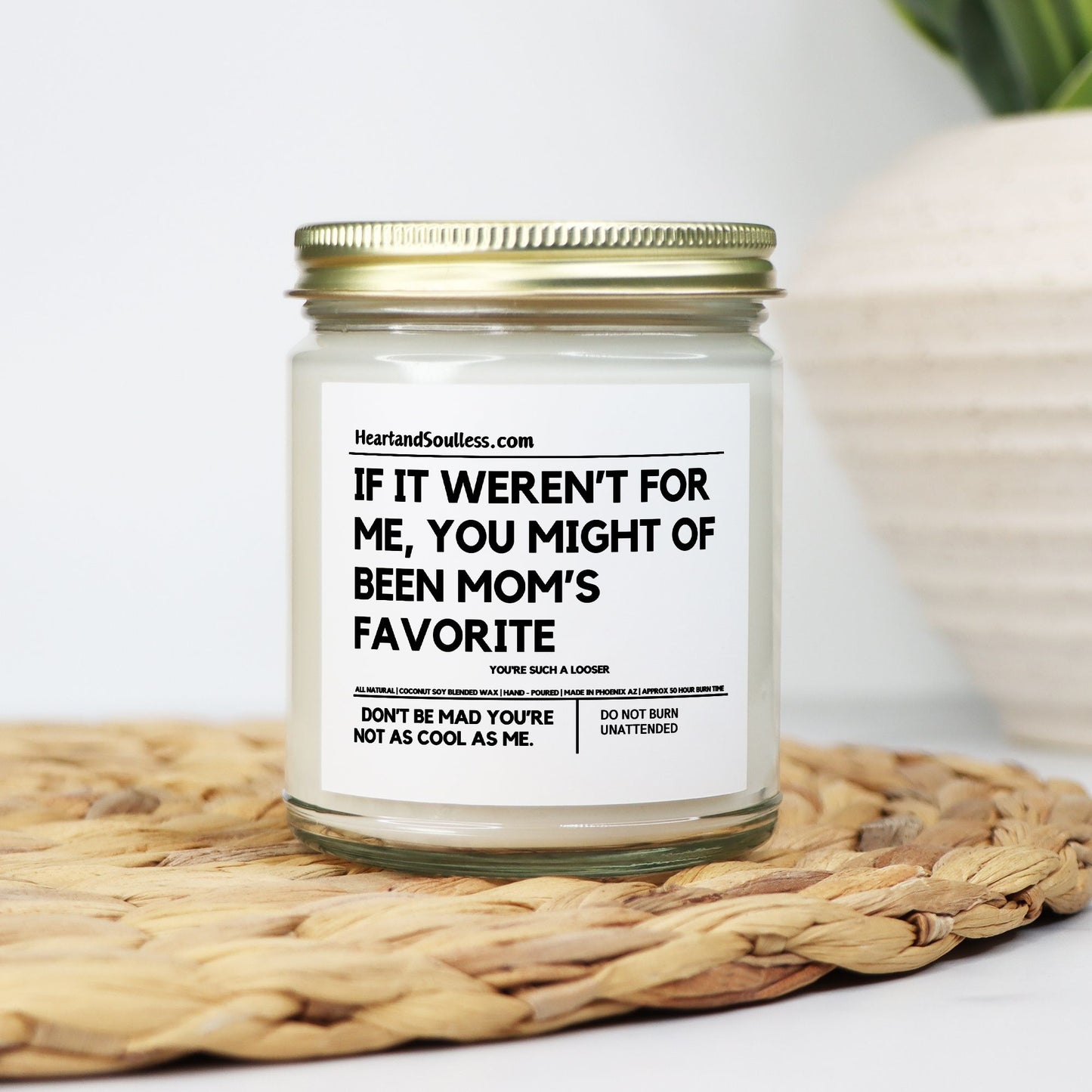 If It Weren't For Me You Might Have Been Mom's Favorite - 9oz Amber Jar Candle