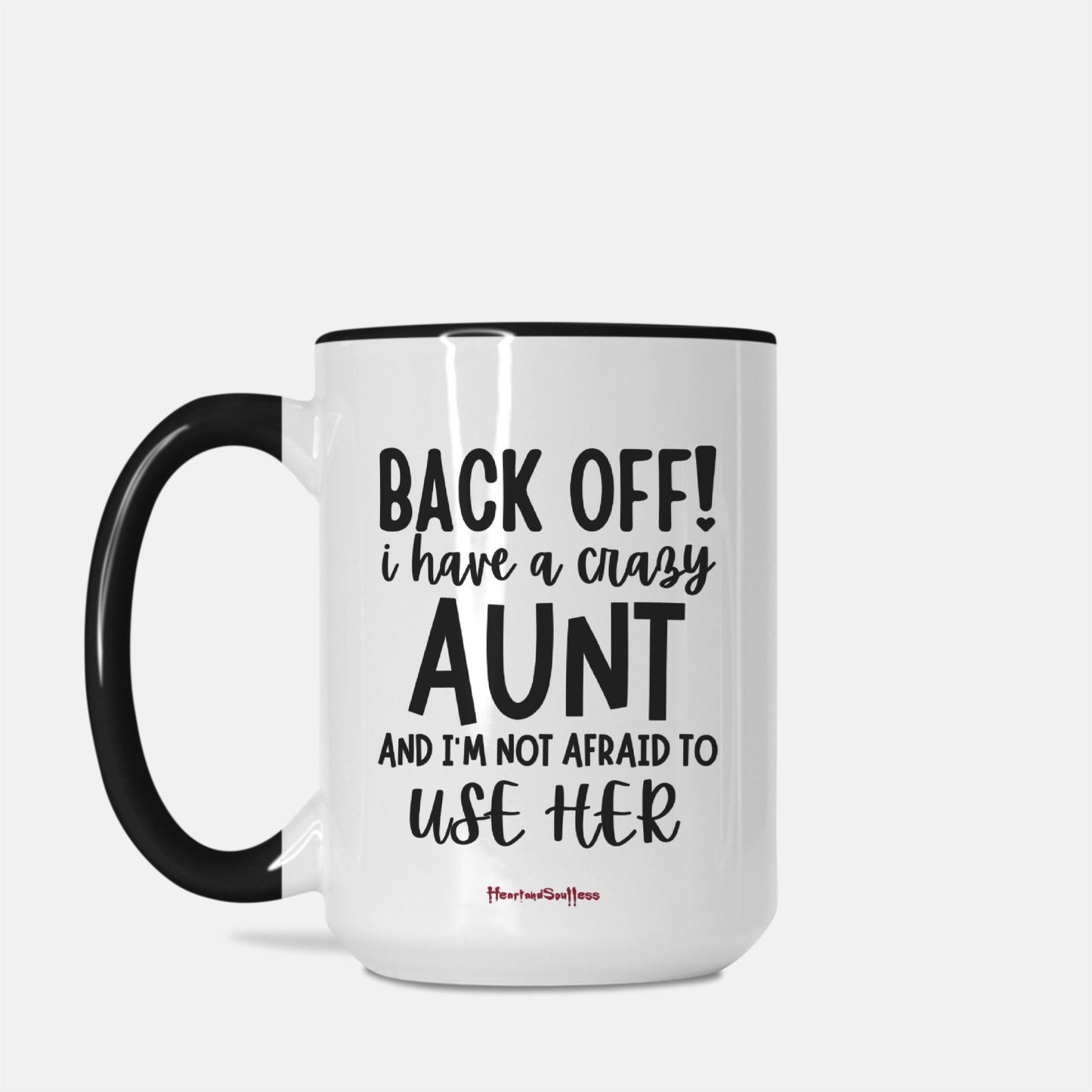 Back off I Have A Crazy Aunt 15oz Mug