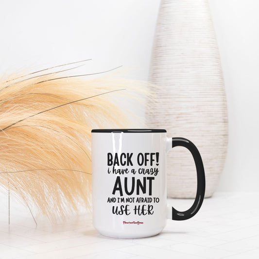 Back off I Have A Crazy Aunt 15oz Mug