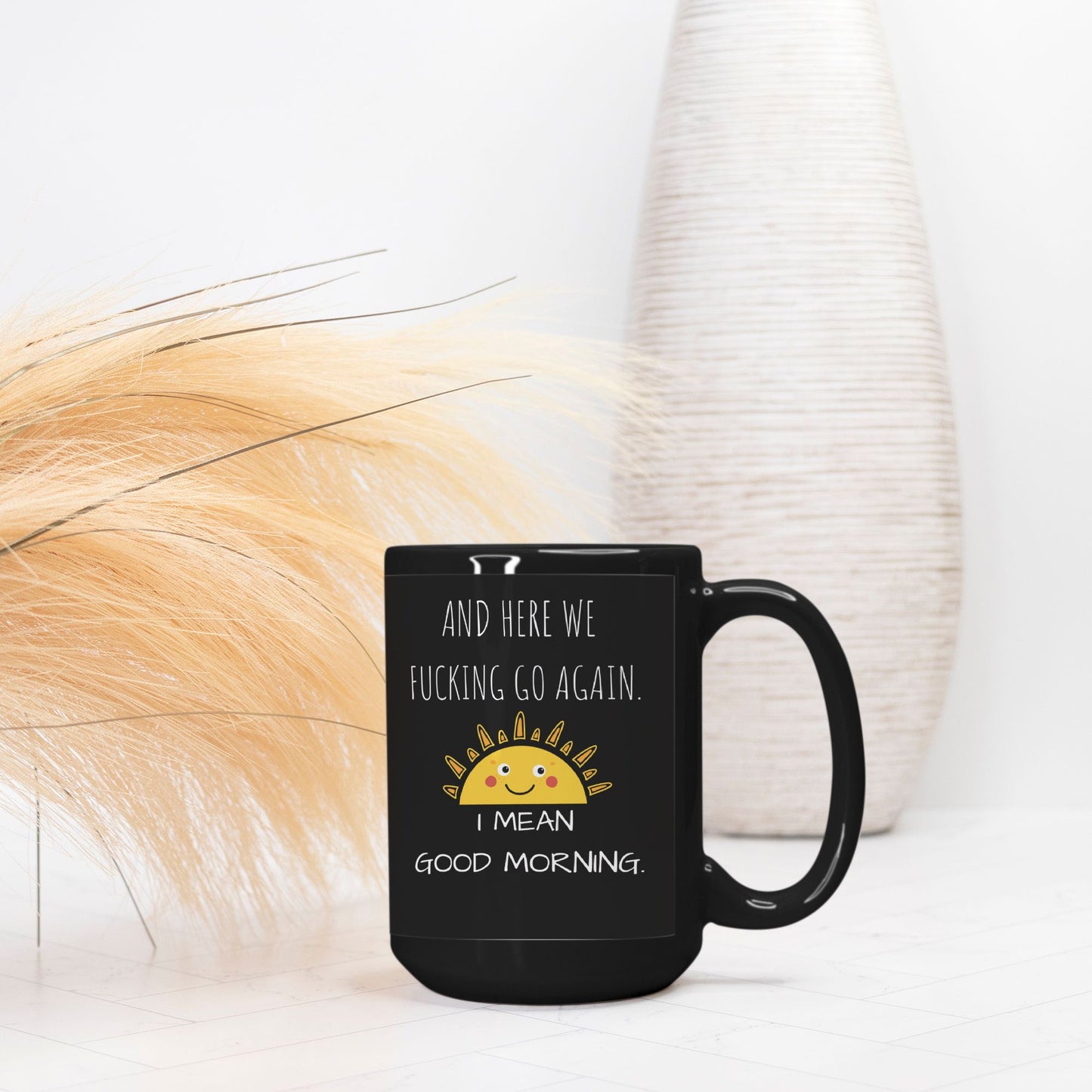 And Here We F*cking Go Again Deluxe 15oz. Black Mug