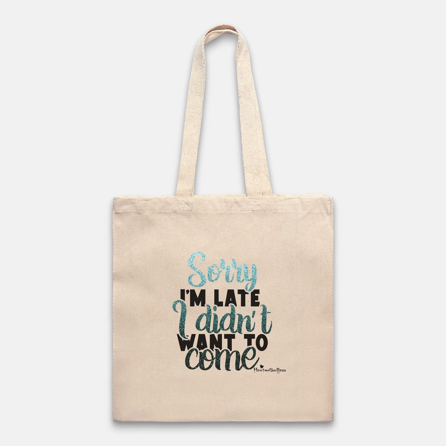 Sorry I'm late, I didn't want to come Heavy Tote Bag